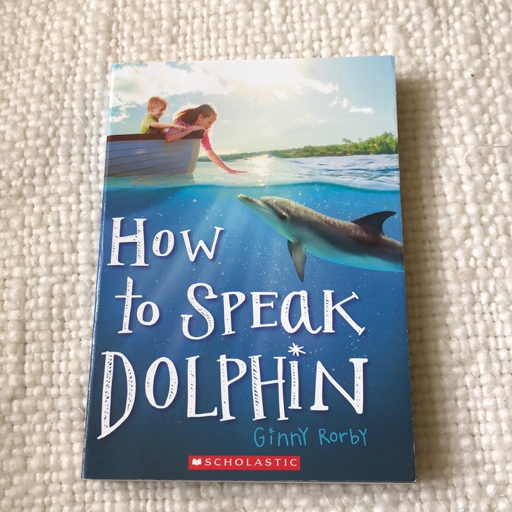 How To Speak Dolphin By. Ginny Rorby